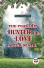 Image for The Phantom Hunter; Or, Love After Death