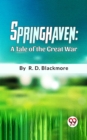 Image for Springhaven A Tale Of The Great War