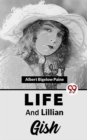 Image for Life And Lillian Gish
