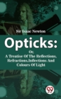Image for Opticks : Or, A Treatise Of The Reflections, Refractions, Inflections And Colours Of Light