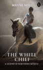 Image for White Chief: A Legend of Northern Mexico