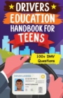 Image for Drivers Education Handbook For Teens : Basic to Advance Driving Tips for New Drivers (DMV MCQs)