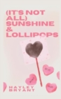 Image for (It&#39;s not all) sunshine and lollipops