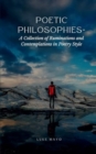 Image for Poetic Philosophies- A Collection of Ruminations and Contemplations in Poetry Style