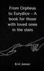 Image for From Orpheus to Eurydice - A book for those with loved ones in the stars