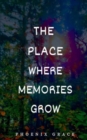Image for The Place Where Memories Grow