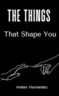 Image for The Things That Shape You