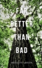 Image for Far Better Than Bad