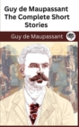 Image for Guy de Maupassant : The Complete Short Stories (The Greatest Writers of All Time Book 44)