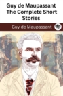 Image for Guy de Maupassant : The Complete Short Stories (The Greatest Writers of All Time Book 44)