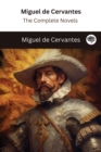 Image for Miguel de Cervantes : The Complete Novels (The Greatest Writers of All Time Book 28)