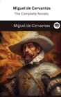 Image for Miguel de Cervantes : The Complete Novels (The Greatest Writers of All Time Book 28)