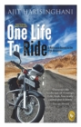 Image for One Life to Ride: A Motorcycle Journey to the High Himalayas