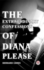 Image for Extraordinary Confessions Of Diana Please