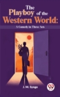Image for Playboy Of The Western World: A Comedy In Three Acts