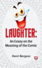 Image for Laughter: An Essay On The Meaning Of The Comic
