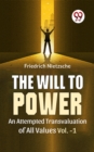Image for Will To Power An Attempted Transvaluation Of All Values Vol.-1