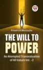 Image for Will To Power An Attempted Transvaluation Of All Values Vol.-2