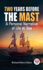 Image for Two Years Before The Mast A Personal Narrative Of Life At Sea