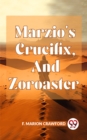 Image for Marzio&#39;S Crucifix, And Zoroaster
