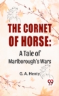 Image for Cornet Of Horse: A Tale Of Marlborough&#39;S Wars