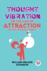 Image for Thought Vibration or the Law of Attraction in the Thought World
