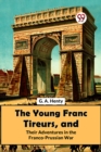Image for The Young Franc Tireurs, and Their Adventures in the Franco-Prussian War