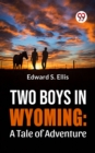 Image for Two Boys In Wyoming: A Tale Of Adventure