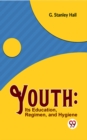 Image for Youth: Its Education, Regimen, And Hygiene