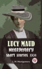 Image for Lucy Maud Montgomery Short Stories, 1904