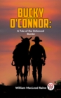Image for Bucky O&#39;Connor: A Tale Of The Unfenced Border