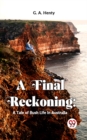 Image for Final Reckoning: A Tale Of Bush Life In Australia