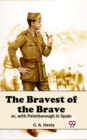 Image for Bravest Of The Brave Or, With Peterborough In Spain