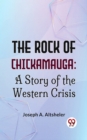 Image for Rock Of Chickamauga: A Story Of The Western Crisis