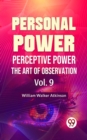 Image for Personal Power- Perceptive Power The Art Of Observation Vol-9
