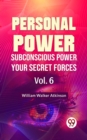 Image for Personal Power- Subconscious Power Your Secret Forces Vol-6