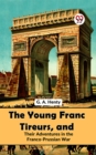 Image for Young Franc Tireurs, And Their Adventures In The Franco-Prussian War