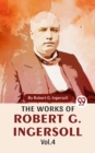 Image for Works Of Robert G. Ingersoll Vol.4