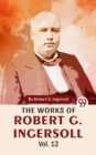 Image for Works Of Robert G. Ingersoll Vol.12