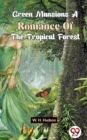 Image for Green Mansions A Romance Of The Tropical Forest