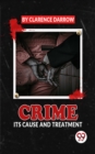 Image for Crime Its Cause And Treatment