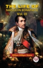 Image for The Life Of Napoleon Bonaparte Vol.III
