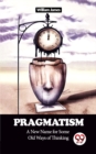 Image for Pragmatism A New Name for Some Old Ways of Thinking