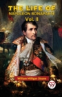 Image for The Life Of Napoleon Bonaparte Vol.II