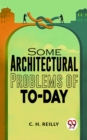 Image for Some Architectural Problems Of To-Day