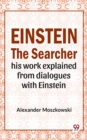 Image for Einstein The Searcher His Work Explained From Dialogues With Einstein