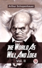 Image for World As Will And Idea Vol.ll