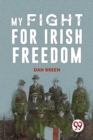 Image for MY FIGHT FOR IRISH FREEDOM