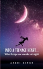 Image for Into a teenage heart....What keeps me awake at night