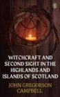 Image for Witchcraft &amp; Second Sight In The Highlands &amp; Islands of Scotland